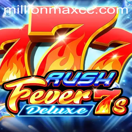 The Thrills of RushFever7sDeluxe: A Deep Dive into Millionmax Gaming